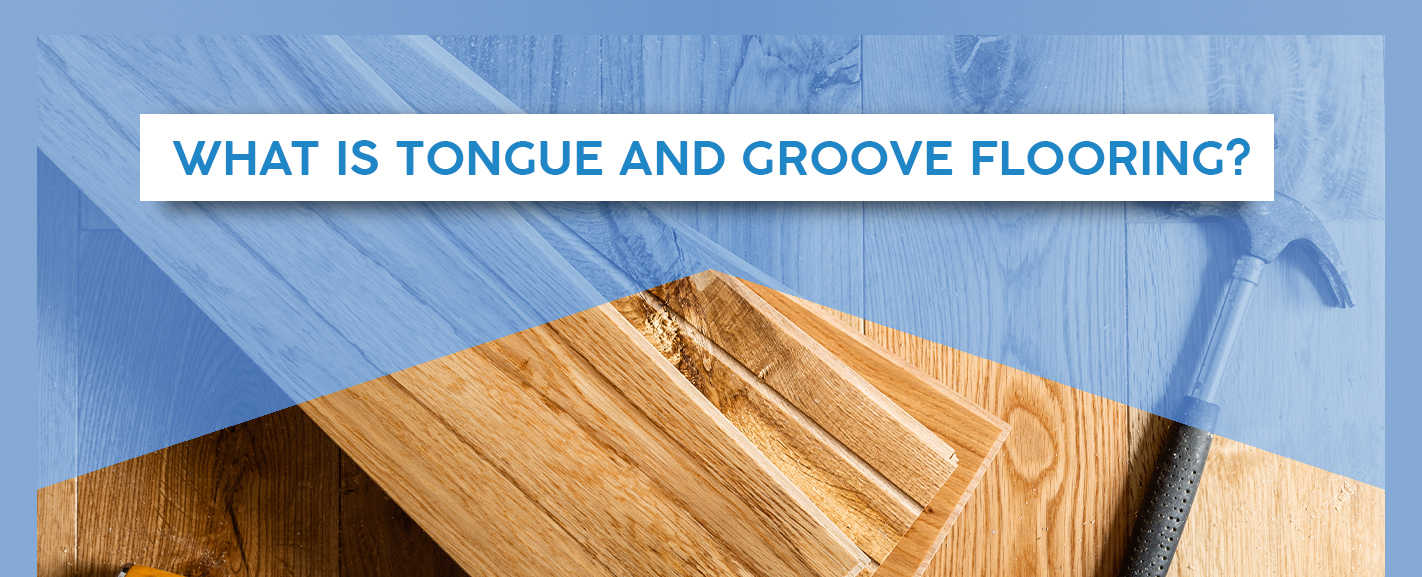 What Is Tongue and Groove Flooring?