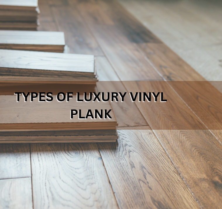 Types of Luxury Vinyl Plank
