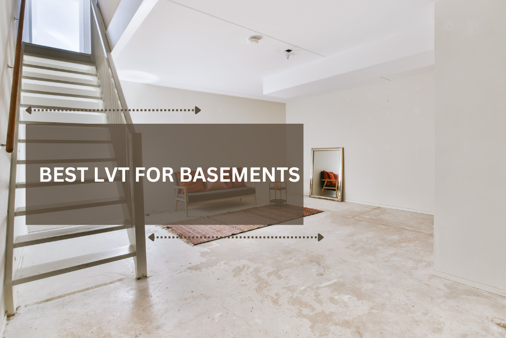 BEST LVT FOR BASEMENTS