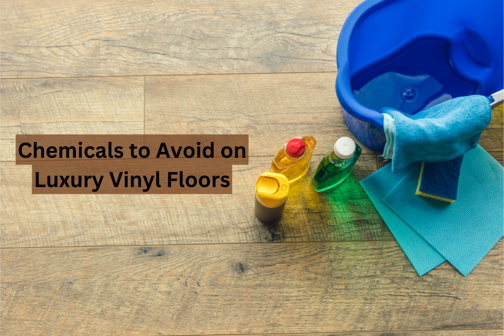 Chemicals to Avoid on Luxury Vinyl Floors (1)