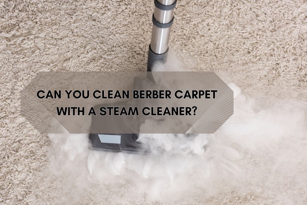 Can you clean berber carpet with a steam cleaner