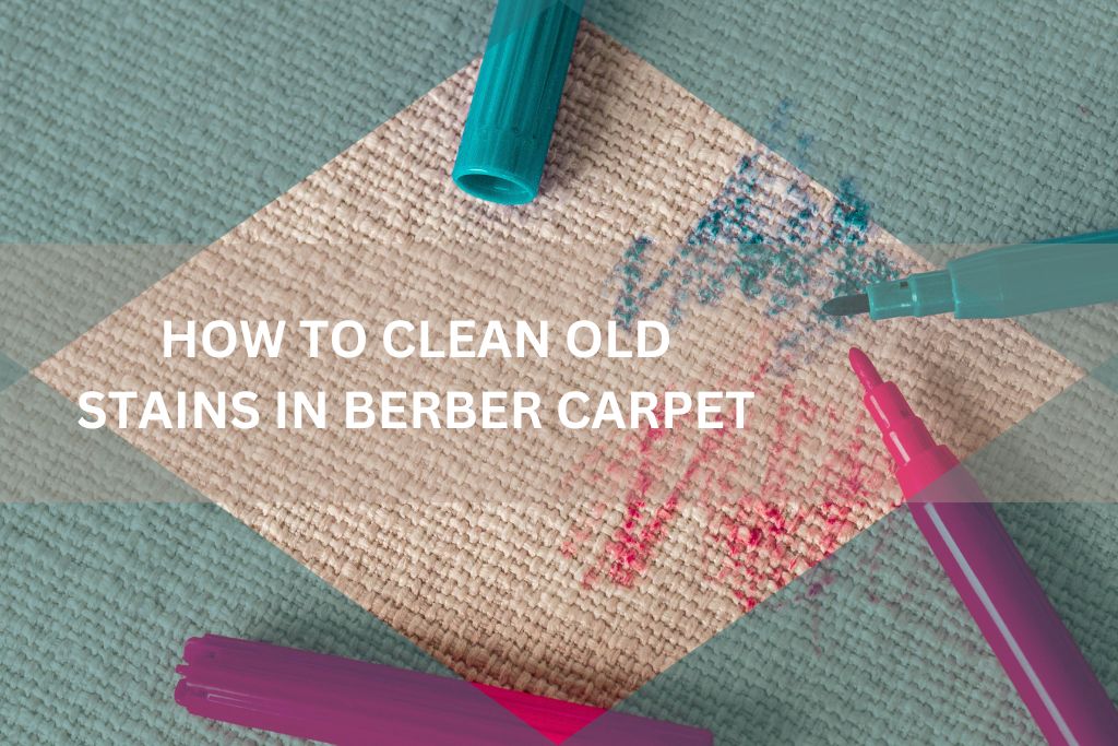 How to Clean Old Stains in Berber Carpet