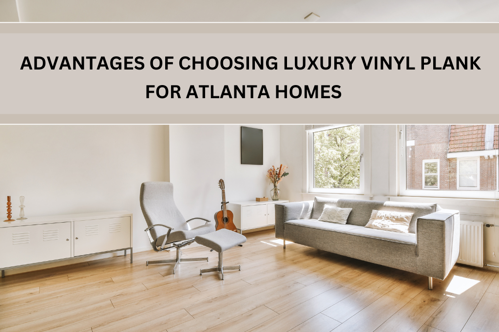ADVANTAGES OF CHOOSING LUXURY VINYL PLANK